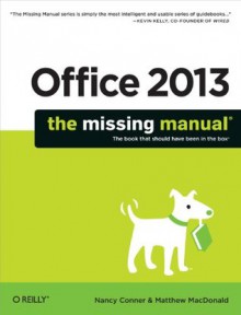 Office 2013: The Missing Manual - Nancy Conner, Matthew MacDonald