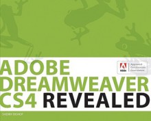 Adobe Dreamweaver CS4 Revealed (Revealed on Adobe) - Sherry Bishop