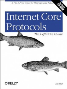 Internet Core Protocols: The Definitive Guide: Help for Network Administrators - Eric A. Hall, Mike Loukides, Vinton G. Cerf