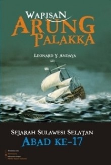 Warisan Arung Palakka: Sejarah Sulawesi Selatan Abad ke-17 - Leonard Y. Andaya, Nurhady Sirimorok, M. Aan Mansyur