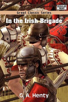 In the Irish Brigade - G.A. Henty