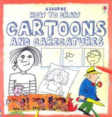 How to Draw Cartoons and Caricatures - Judy Tatchell, Terry Bave, Robert Walster