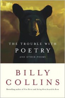 Trouble with Poetry - Billy Collins