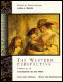 The Western Perspective: A History of European Civilization Alternate Volume, 1400 to Present - Philip Cannistraro, John Reich