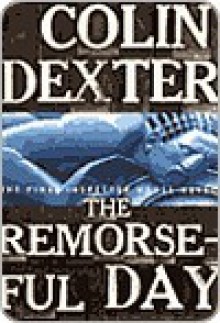 The Remorseful Day (Inspector Morse, #13) - Colin Dexter