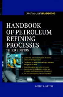 Handbook of Petroleum Refining Processes (McGraw-Hill Handbooks) - Robert A. Meyers