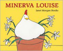 Minerva Louise - Janet Morgan Stoeke