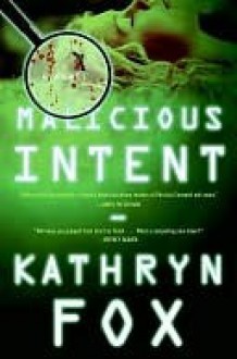 Malicious Intent (Dr Anya Crichton #1) - Kathryn Fox