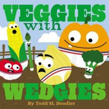 Veggies with Wedgies - Todd H. Doodler