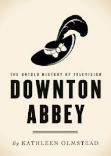 Downton Abbey - Kathleen Olmstead