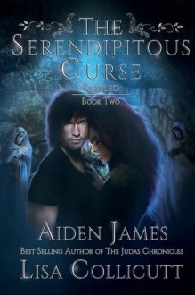 The Serendipitous Curse: Reviled - Aiden James, Lisa Collicutt