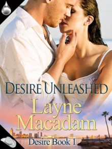 Desire Unleashed (Desire, #1) - Layne Macadam