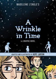 A Wrinkle in Time: The Graphic Novel - Hope Larson, Madeleine L'Engle