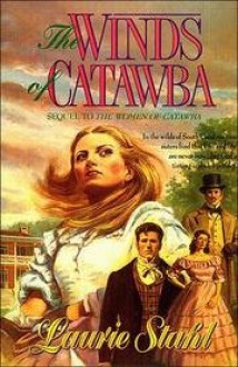 Winds of Catawba: Sequel to the Women of Catawba - Laurie Stahl