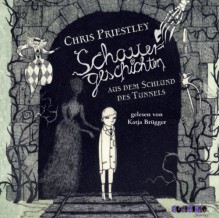 Schauergeschichten aus dem Schlund des Tunnels - Chris Priestley