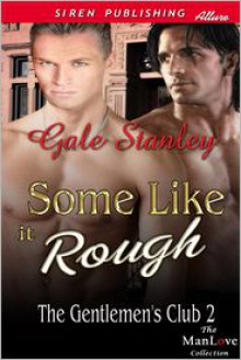 Some Like it Rough (The Gentlemen's Club, #2) - Gale Stanley