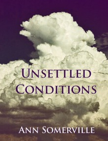 Unsettled Conditions - Ann Somerville