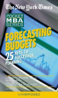 Forecasting Budgets: 25 Keys to Successful Planning - Norman Moore, Grover Gardner