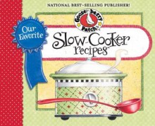 Our Favorite Slow-Cooker Recipes Cookbook: Serve up meals that are piping hot, delicious and ready when you are...and your slow cooker does all the work! (Our Favorite Recipes Collection) - Gooseberry Patch