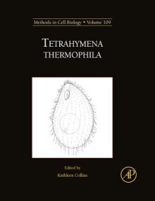 Tetrahymena Thermophila - Kathleen Collins