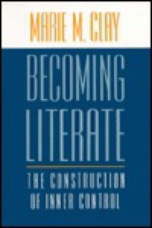 Becoming Literate: The Construction of Inner Control - Marie M. Clay