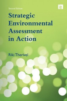 Strategic Environmental Assessment in Action - Riki Therivel