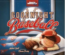 Goodnight Baseball - Michael Dahl