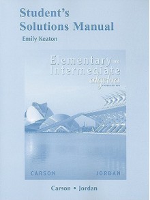 Student's Solutions Manual: Elementary and Intermediate Algebra - Emily Keaton, Ellyn Gillespie, Bill E. Jordan