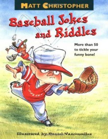 Matt Christopher's Baseball Jokes and Riddles - Matt Christopher, Daniel Vasconcellos