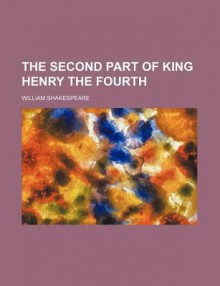 The Second Part of King Henry the Fourth (Volume 19) - William Shakespeare