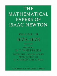 The Mathematical Papers of Isaac Newton: Volume 3 - Isaac Newton, D. T. Whiteside