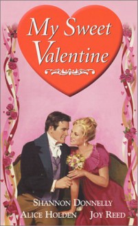 My Sweet Valentine - Shannon Donnelly, Joy Reed, Alice Holden