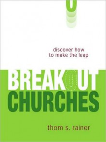 Breakout Churches: Discover How to Make the Leap (MP3 Book) - Thom S. Rainer