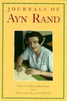 The Journals of Ayn Rand - Ayn Rand, Leonard Peikoff, David Harriman
