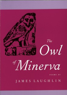 The Owl of Minerva - James Laughlin