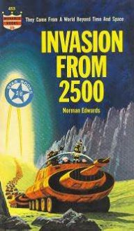 Invasion from 2500 - Norman Edwards, Terry Carr, Ted White