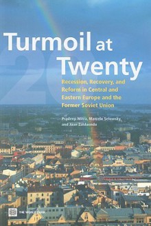 Turmoil at Twenty: Recession, Recovery, and Reform in Central and Eastern Europe and the Former Soviet Union - Pradeep Mitra, Marcelo Selowski, Juan Zalduendo