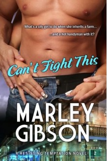 Can't Fight This - Marley Gibson