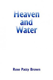 Heaven and Water - Rose Patty Brown