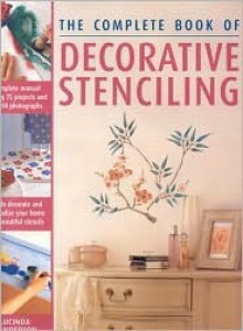 The Complete Book of Decorative Stenciling - Lucinda Ganderton