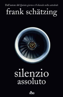 Silenzio Assoluto (Narrativa Nord) (Italian Edition) - Frank Schätzing, Paolo Scopacasa