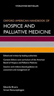 Oxford American Handbook of Hospice and Palliative Medicine (Oxford American Handbooks of Medicine (Quality Paperback)) - Sriram Yennurajalingam