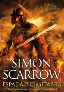 Espada e Cimitarra - Simon Scarrow