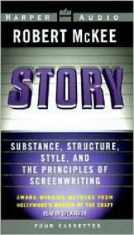 Story: Substance, Structure, Style, and the Principles of Screenwriting - Robert McKee