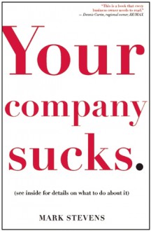 Your Company Sucks: It's Time to Declare War on Yourself - Mark Stevens