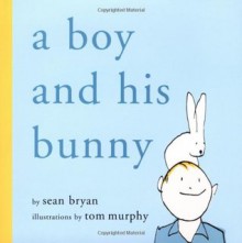 A Boy and His Bunny - Sean Bryan, Tom Murphy