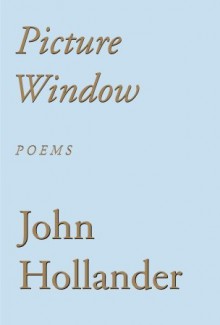 Picture Window: Poems - John Hollander