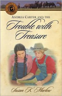 Andrea Carter and the Trouble with Treasure: A Novel - Susan K. Marlow