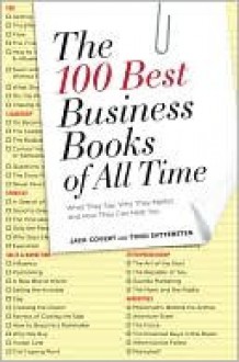 The 100 Best Business Books of All Time - Jack Covert, Todd Sattersten