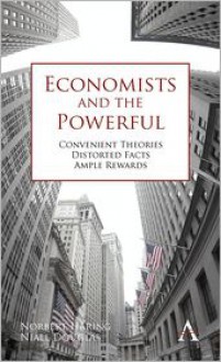 Economists and the Powerful - Norbert Haring, Norbert H. Ring, Niall Douglas